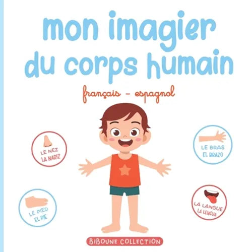 Mon imagier du corps humain: Livre éducatif pour faire découvrir aux tout-petits les parties du corps en français et en espagnol