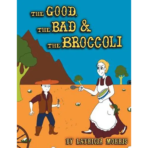 The Good, The Bad & The Broccoli