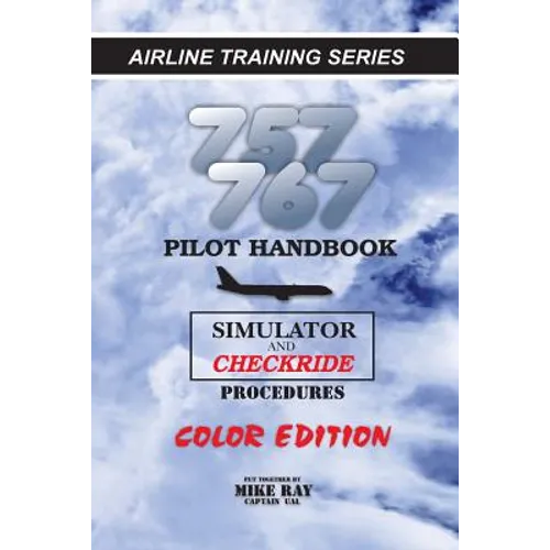757/767 Pilot Handbook (Color): Simulator and Checkride Procedures