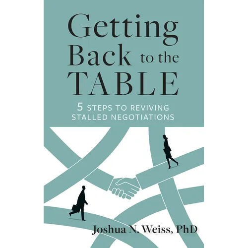 Getting Back to the Table: 5 Steps to Reviving Stalled Negotiations