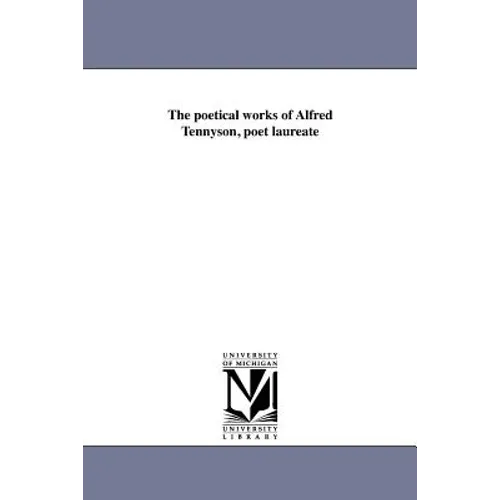 The poetical works of Alfred Tennyson, poet laureate