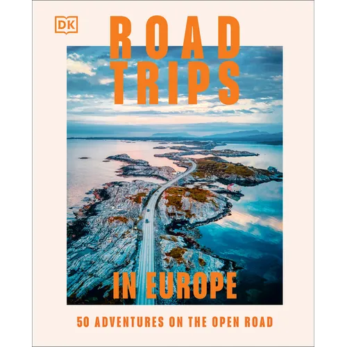 Road Trips in Europe: 50 Adventures on the Open Road