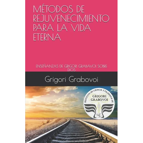 Las Enseñanzas de Grigori Grabovoi Sobre Dios: Métodos de Rejuvenecimiento Para La Vida Eterna