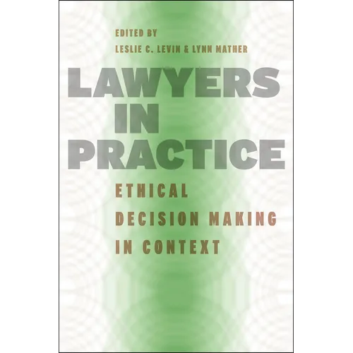 Lawyers in Practice: Ethical Decision Making in Context - Paperback