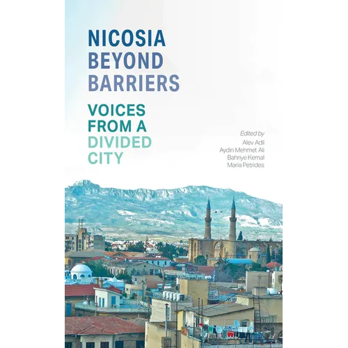 Nicosia Beyond Barriers: Voices from a Divided City