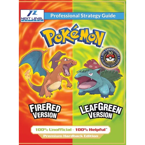 Pokemon FireRed and LeafGreen Strategy Guide (Full Color Premium Hardback): 100% Unofficial - 100% Helpful Walkthrough