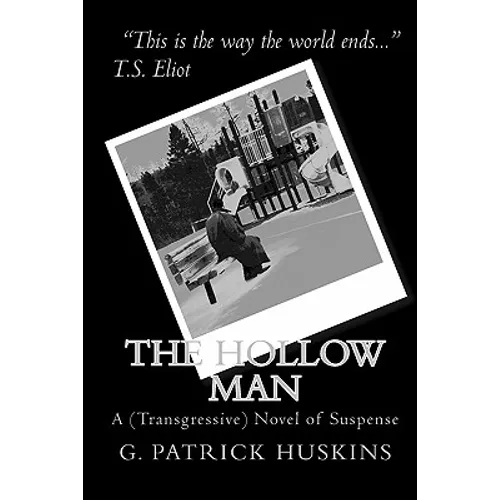 The Hollow Man: A (Transgressive) Novel Of Suspense