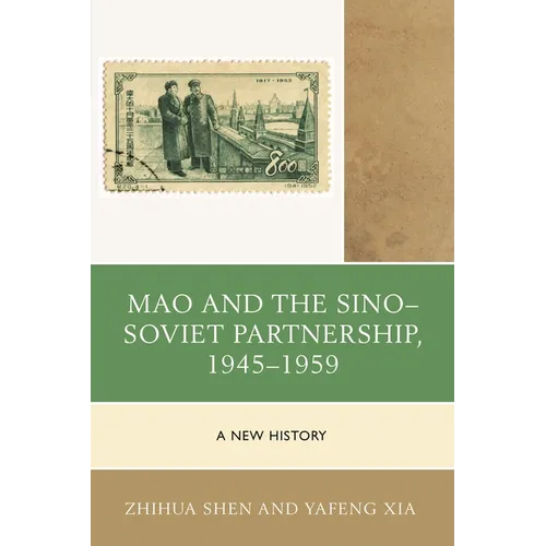 Mao and the Sino-Soviet Partnership, 1945-1959: A New History