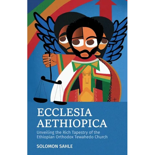 Ecclesia Aethiopica, Unveiling the Rich Tapestry of the Ethiopian Orthodox Tewahedo Church