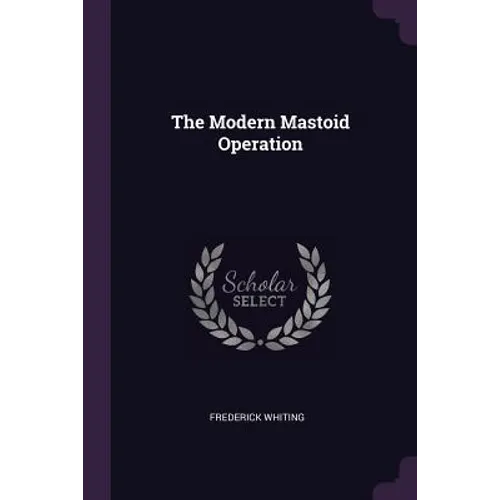 The Modern Mastoid Operation