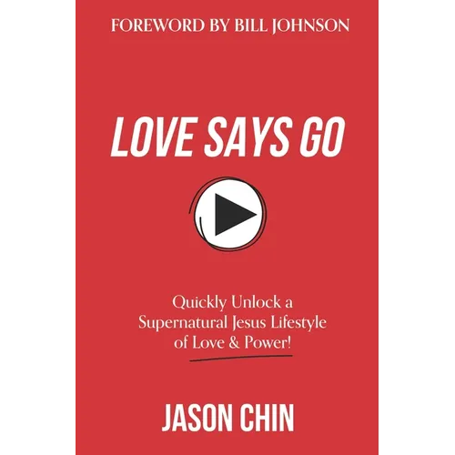 Love Says Go: A Supernatural Lifestyle BOOK and VIDEO Course
