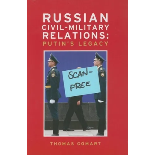 Russian Civil-Military Relations: Putin's Legacy