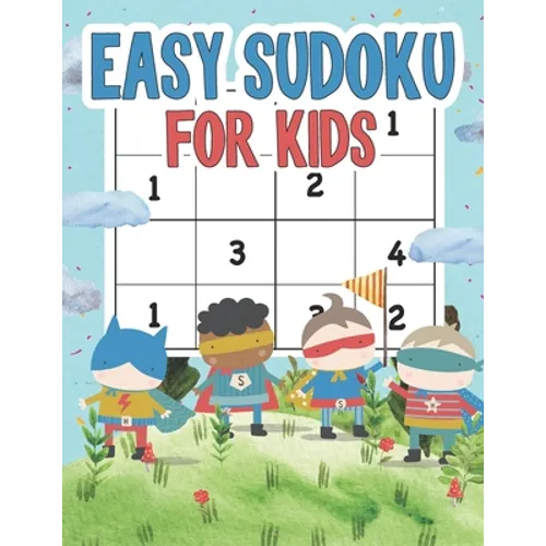 Easy Sudoku For Kids: 100 Fun Sudokus for Children Ages 4-8 Includes Instructions and Solutions