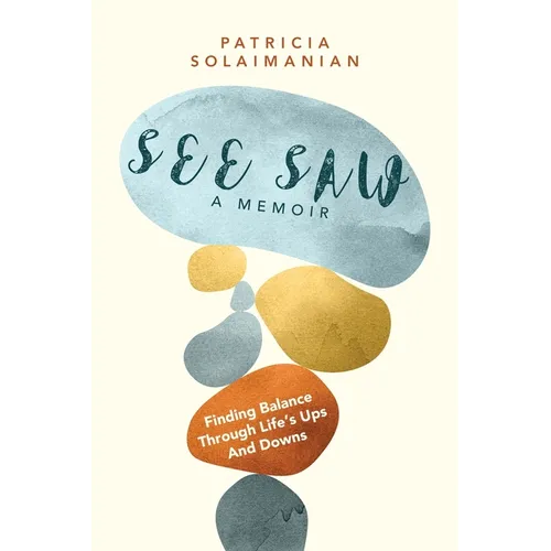 See Saw: Finding Balance Through Life's Ups and Downs: A Memoir