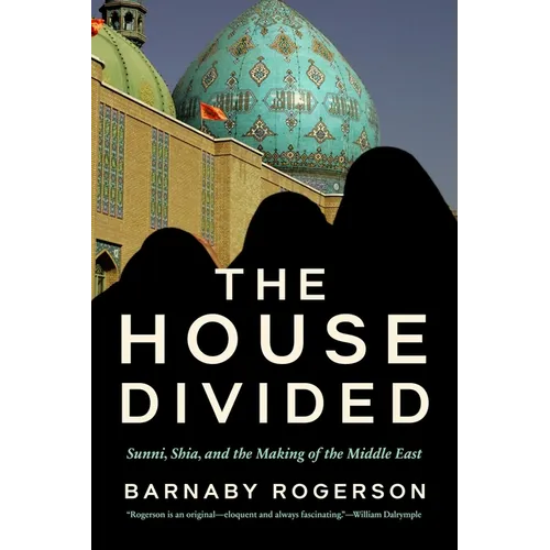 The House Divided: Sunni, Shia and the Making of the Middle East
