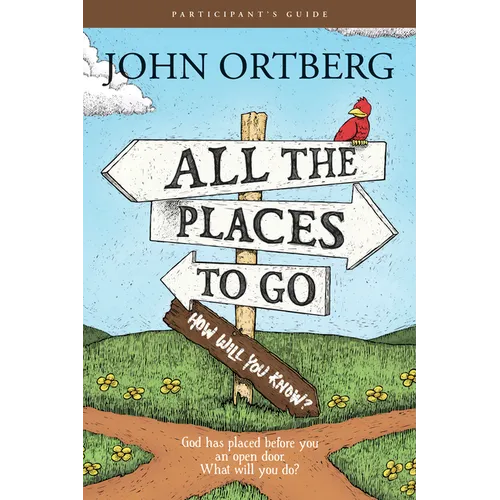 All the Places to Go . . . How Will You Know? Participant's Guide: God Has Placed Before You an Open Door. What Will You Do?