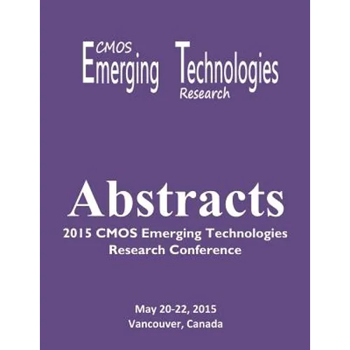 Abstracts: 2015 CMOS Emerging Technologies Research Conference