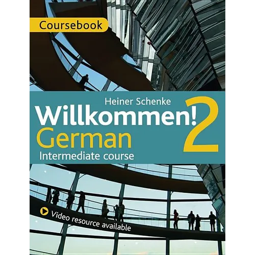 Willkommen! 2 German Intermediate Course: Coursebook