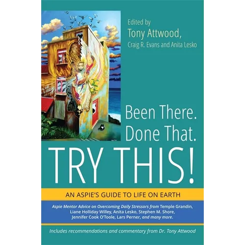Been There. Done That. Try This!: An Aspie's Guide to Life on Earth