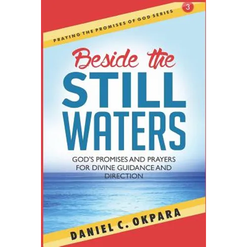 Beside the Still Waters: God's Promises and Prayers for Guidance and Direction - Learn to Know the Will of God & Make Right Decisions