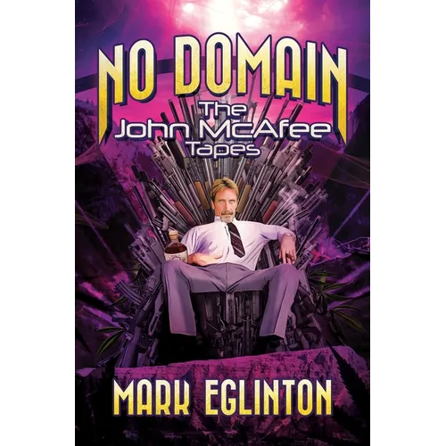 No Domain: The John McAfee Tapes