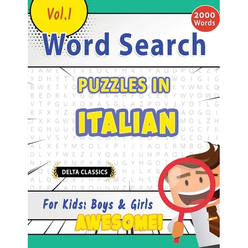 Word Search Puzzles in Italian for Kids: Boys & Girls - Awesome! Vol.1 - Delta Classics