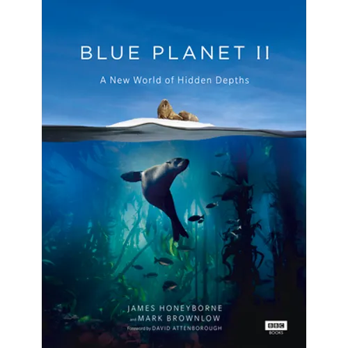 Blue Planet II: A New World of Hidden Depths