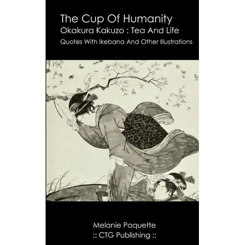 The Cup Of Humanity: Okakura Kakuzo Quotes About Tea And Life