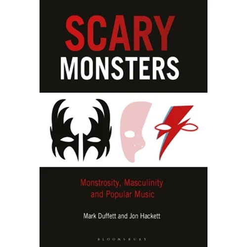 Scary Monsters: Monstrosity, Masculinity and Popular Music