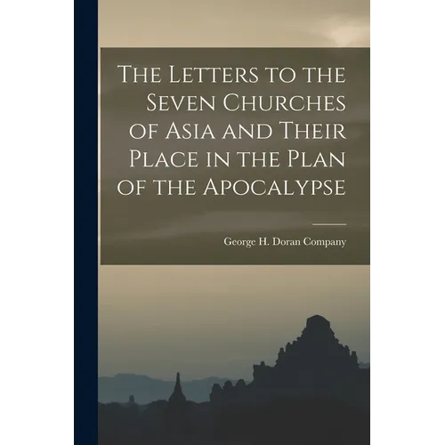 The Letters to the Seven Churches of Asia and Their Place in the Plan of the Apocalypse
