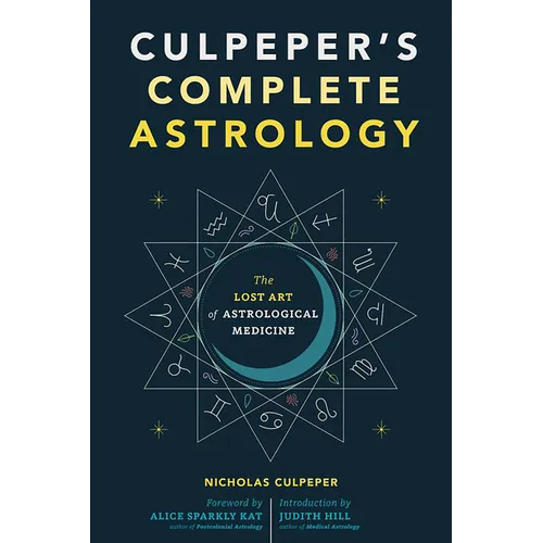 Culpeper's Complete Astrology: The Lost Art of Astrological Medicine