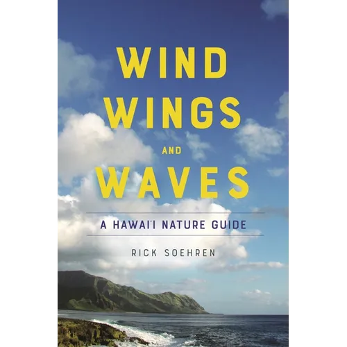 Wind, Wings, and Waves: A Hawai'i Nature Guide