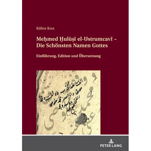 Meḥmed Ḫulūṣī el-Ustrumcavī - Die Schönsten Namen Gottes; Einführung, Edition und Übersetzung