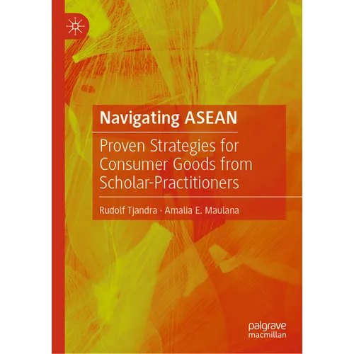Navigating ASEAN: Proven Strategies for Consumer Goods from Scholar-Practitioners