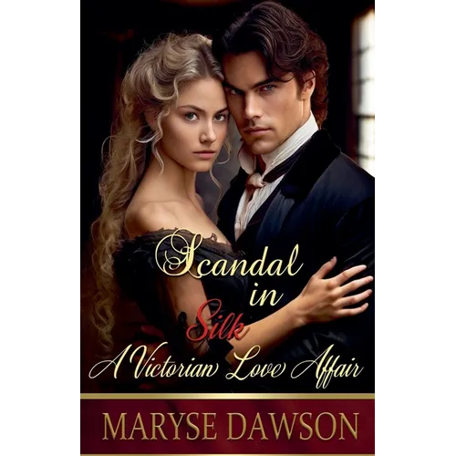 Scandal in Silk: A Victorian Love Affair