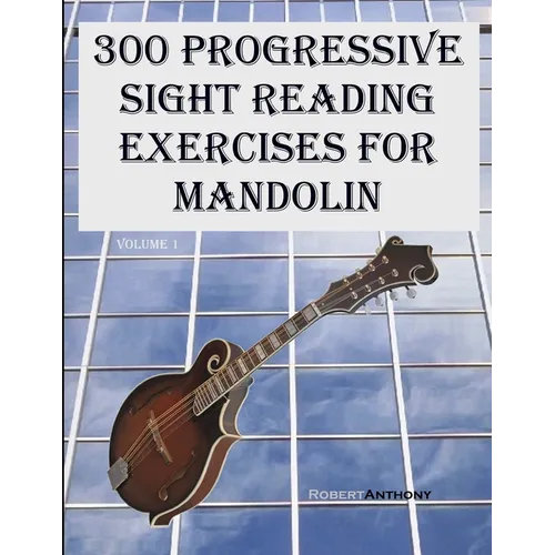 300 Progressive Sight Reading Exercises for Mandolin