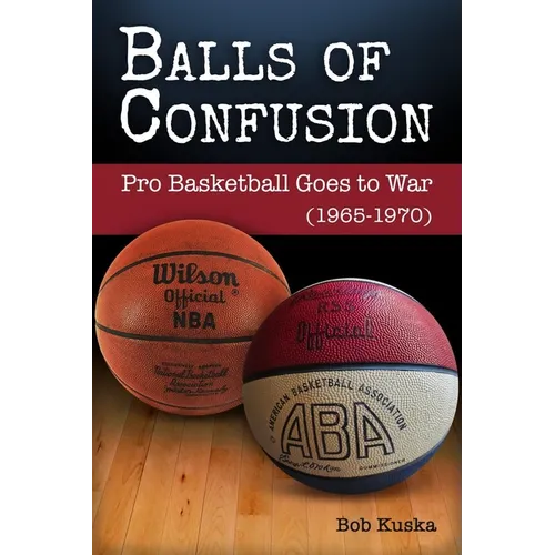 Balls of Confusion: Pro Basketball Goes to War (9165-1970)