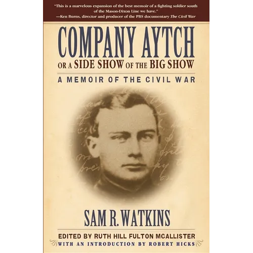 Company Aytch or a Side Show of the Big Show: A Memoir of the Civil War