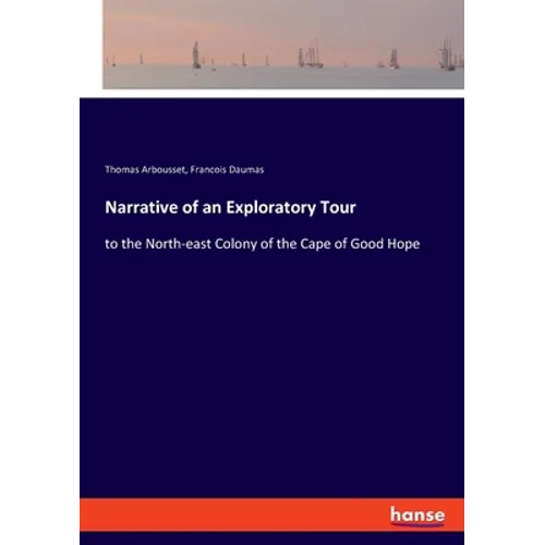 Narrative of an Exploratory Tour: to the North-east Colony of the Cape of Good Hope