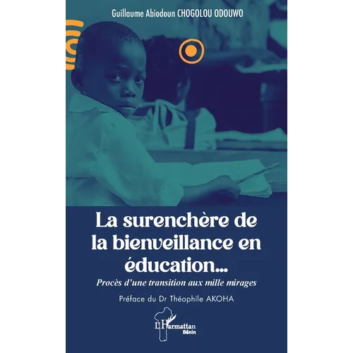 La surenchère de la bienveillance en éducation...: Procès d'une transition aux mille mirages
