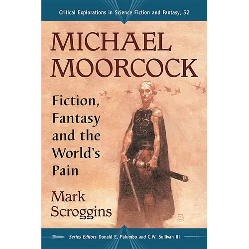 Michael Moorcock: Fiction, Fantasy and the World's Pain