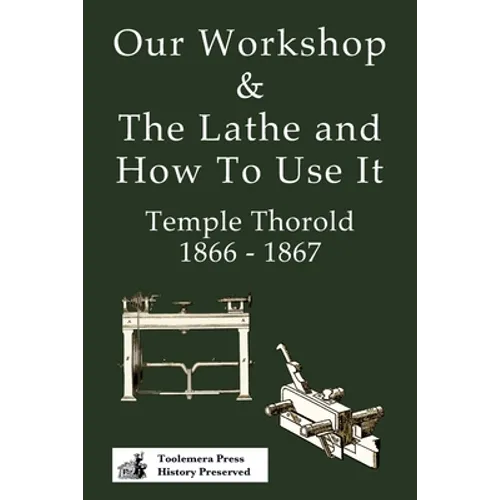 Our Workshop & The Lathe And How To Use It 1866 - 1867