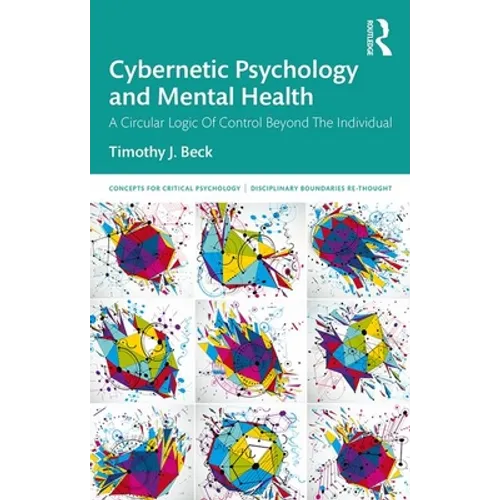 Cybernetic Psychology and Mental Health: A Circular Logic Of Control Beyond The Individual