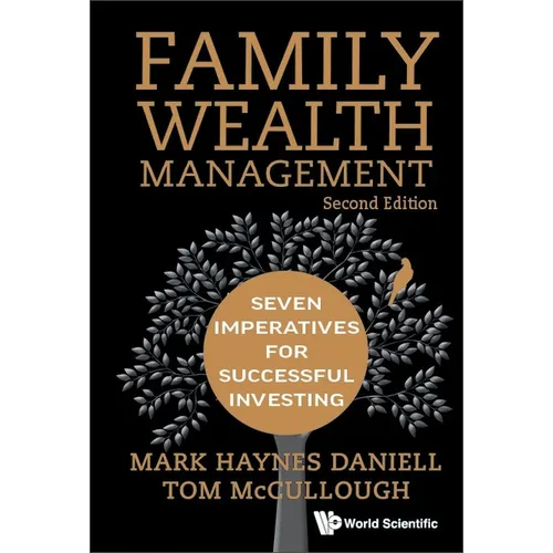 Family Wealth Management: Seven Imperatives for Successful Investing (Second Edition)