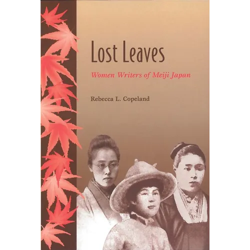 Lost Leaves: Women Writers of Meiji Japan