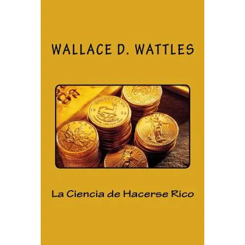 La Ciencia de Hacerse Rico (Spanish Edition)