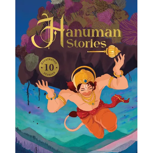 Hanuman Stories: 10 Illustrated Stories of Lord Hanuman for Children I Hindu Mythology Indian Gods and Goddesses Bedtime Storybook Indian Folklore & L
