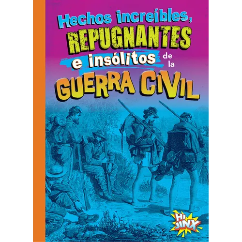 Hechos Increíbles, Repugnantes E Insólitos de la Guerra Civil