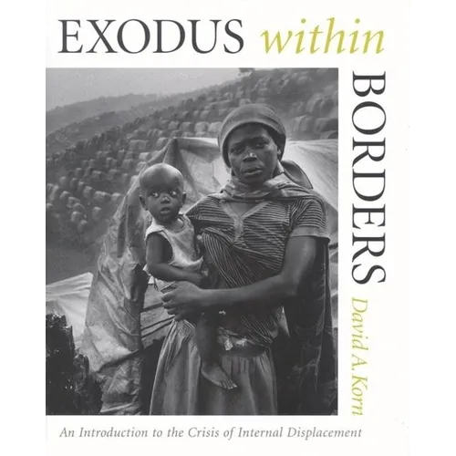 Exodus within Borders: An Introduction to the Crisis of Internal Displacement