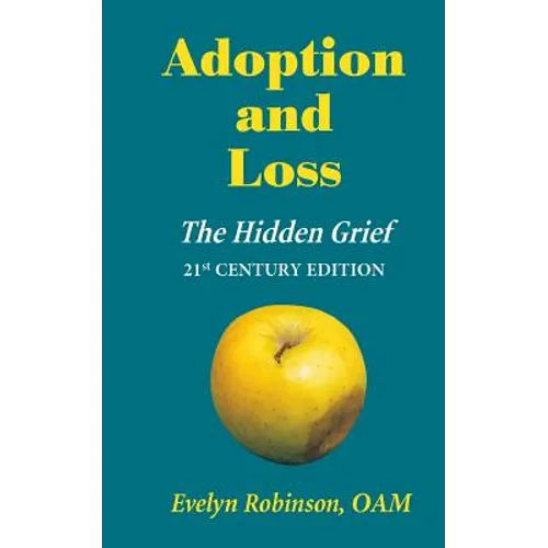 Adoption and Loss: The Hidden Grief 21st Century Edition